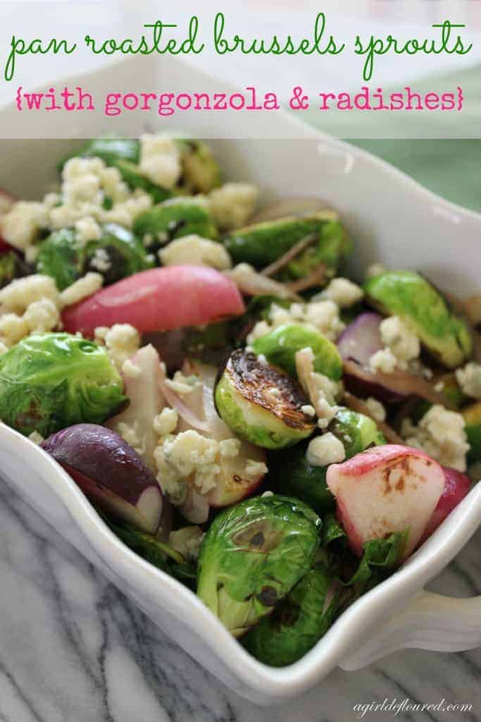 Roasted Brussels Sprouts With Gorgonzola & Radishes | Alison, Fabulously Flour Free