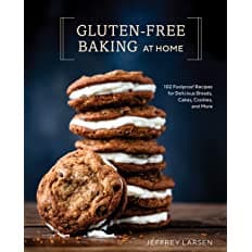 Gluten-Free Baking At Home: 102 Foolproof Recipes by Jeffery Larsen